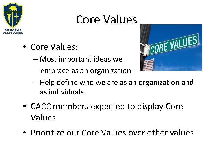 Core Values • Core Values: – Most important ideas we embrace as an organization