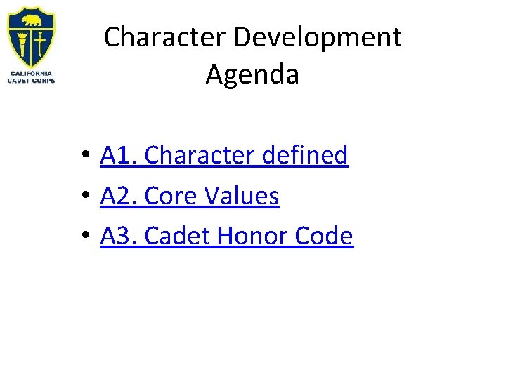 Character Development Agenda • A 1. Character defined • A 2. Core Values •