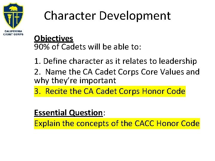Character Development Objectives 90% of Cadets will be able to: 1. Define character as