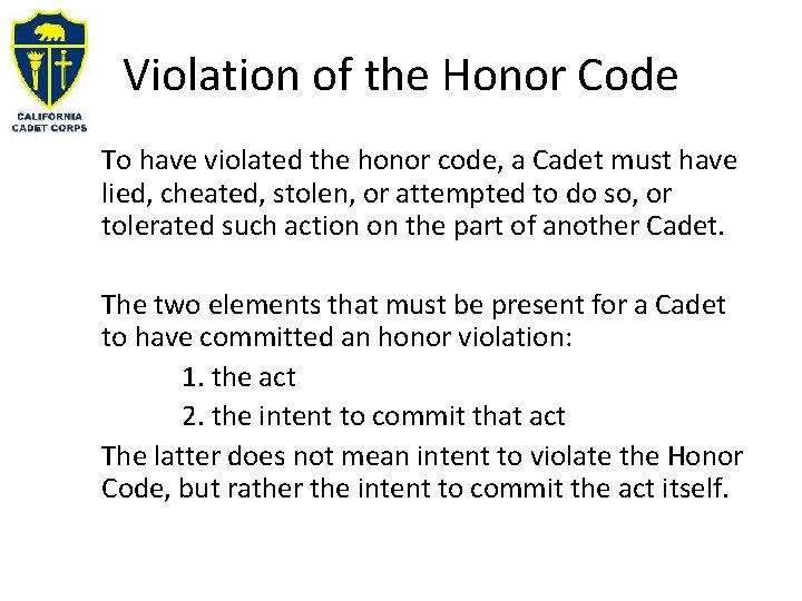 Violation of the Honor Code To have violated the honor code, a Cadet must