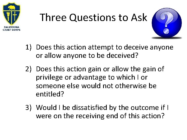 Three Questions to Ask 1) Does this action attempt to deceive anyone or allow