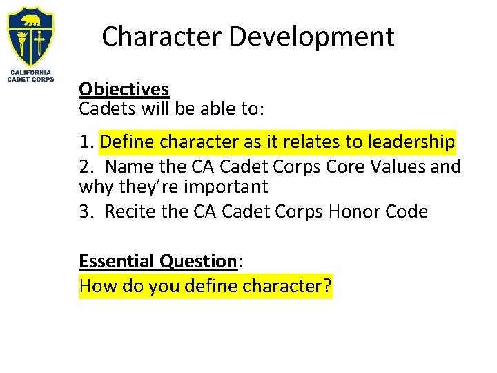 Character Development Objectives Cadets will be able to: 1. Define character as it relates