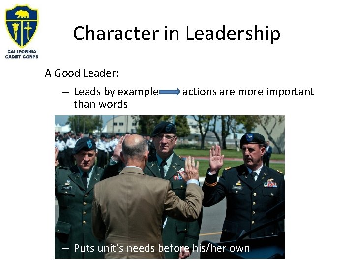 Character in Leadership A Good Leader: – Leads by example than words actions are