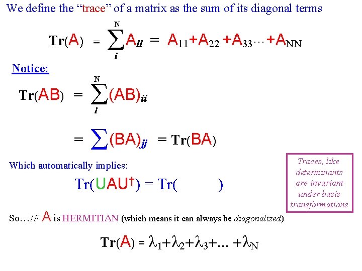 We define the “trace” of a matrix as the sum of its diagonal terms We define the “trace” of a matrix as the sum of its diagonal terms