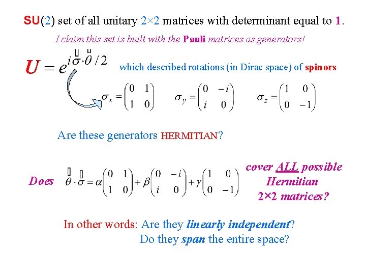 SU(2) set of all unitary 2× 2 matrices with determinant equal to 1. I SU(2) set of all unitary 2× 2 matrices with determinant equal to 1. I