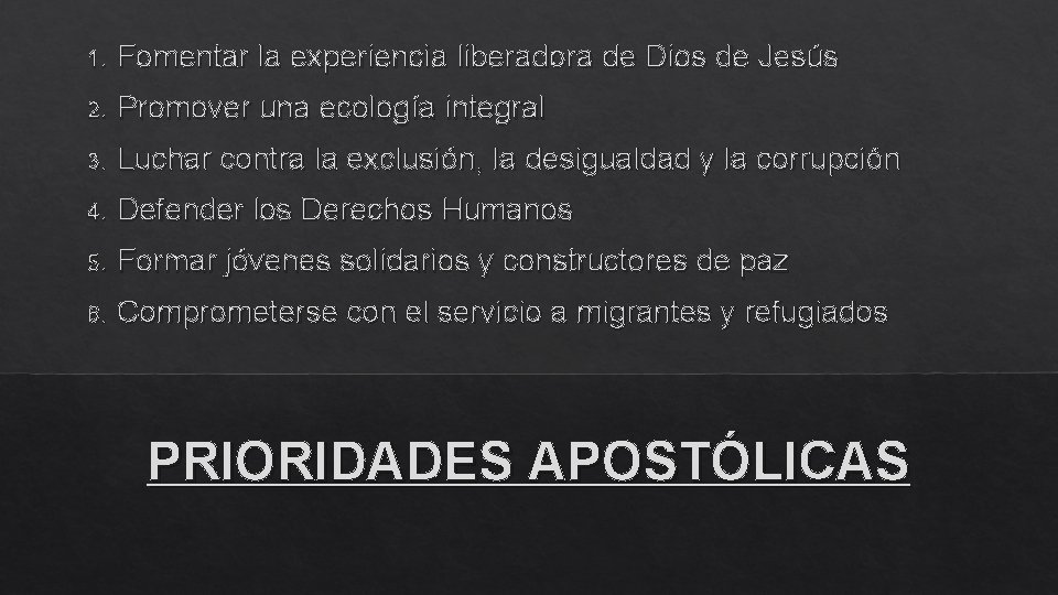 1. Fomentar la experiencia liberadora de Dios de Jesús 2. Promover una ecología integral