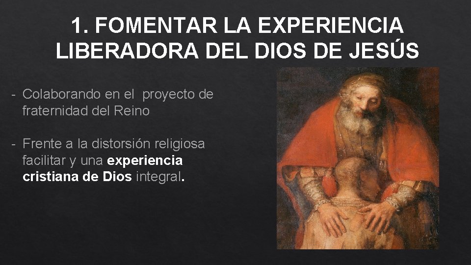 1. FOMENTAR LA EXPERIENCIA LIBERADORA DEL DIOS DE JESÚS - Colaborando en el proyecto