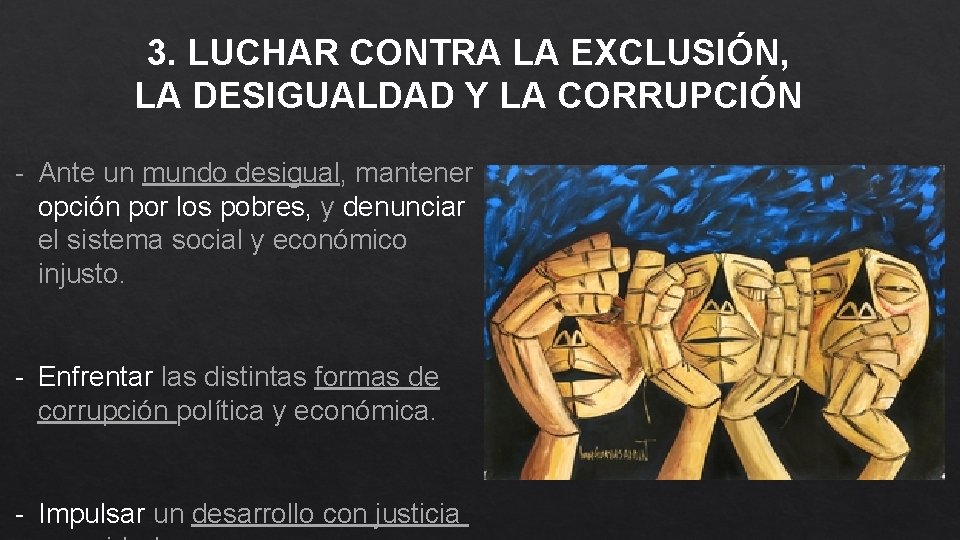 3. LUCHAR CONTRA LA EXCLUSIÓN, LA DESIGUALDAD Y LA CORRUPCIÓN - Ante un mundo