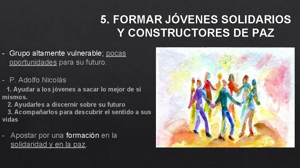 5. FORMAR JÓVENES SOLIDARIOS Y CONSTRUCTORES DE PAZ - Grupo altamente vulnerable; pocas oportunidades