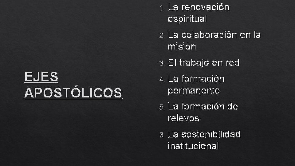 EJES APOSTÓLICOS 1. La renovación espiritual 2. La colaboración en la misión 3. El