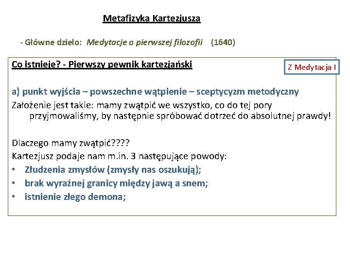 Metafizyka Kartezjusza - Główne dzieło: Medytacje o pierwszej filozofii (1640) Co istnieje? - Pierwszy