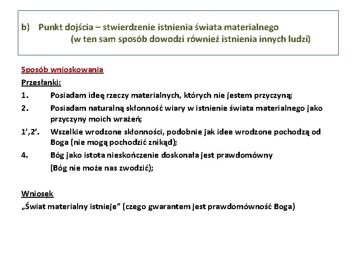 b) Punkt dojścia – stwierdzenie istnienia świata materialnego (w ten sam sposób dowodzi również