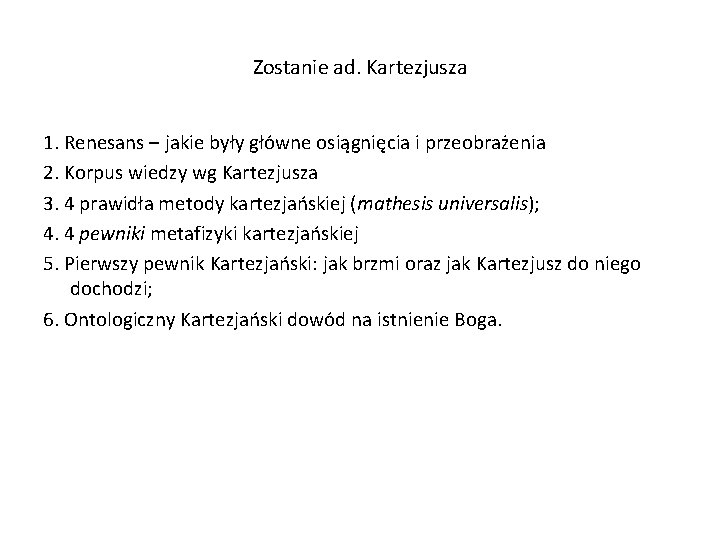 Zostanie ad. Kartezjusza 1. Renesans – jakie były główne osiągnięcia i przeobrażenia 2. Korpus