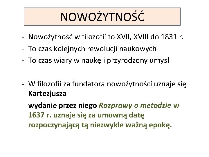 NOWOŻYTNOŚĆ - Nowożytność w filozofii to XVII, XVIII do 1831 r. - To czas