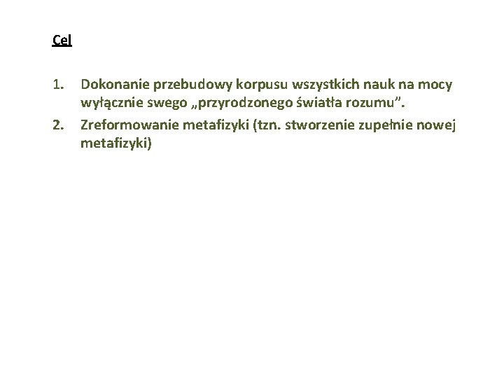 Cel 1. 2. Dokonanie przebudowy korpusu wszystkich nauk na mocy wyłącznie swego „przyrodzonego światła
