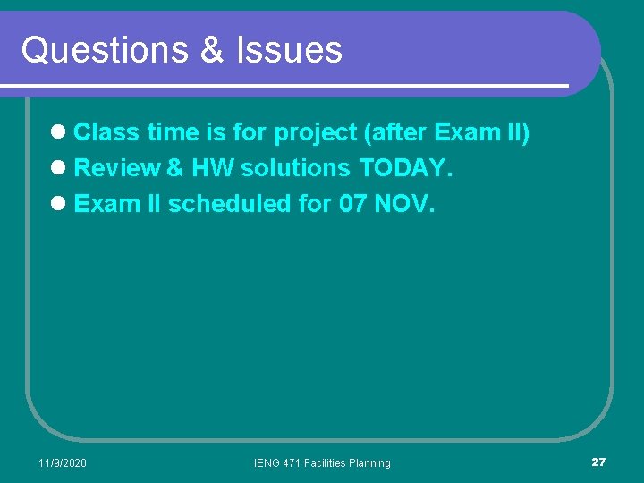 Questions & Issues l Class time is for project (after Exam II) l Review Questions & Issues l Class time is for project (after Exam II) l Review