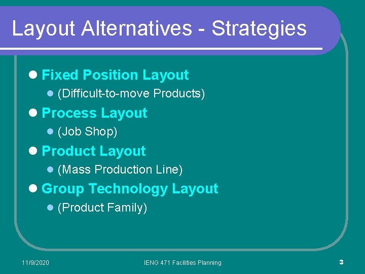 Layout Alternatives - Strategies l Fixed Position Layout l (Difficult-to-move Products) l Process Layout Layout Alternatives - Strategies l Fixed Position Layout l (Difficult-to-move Products) l Process Layout