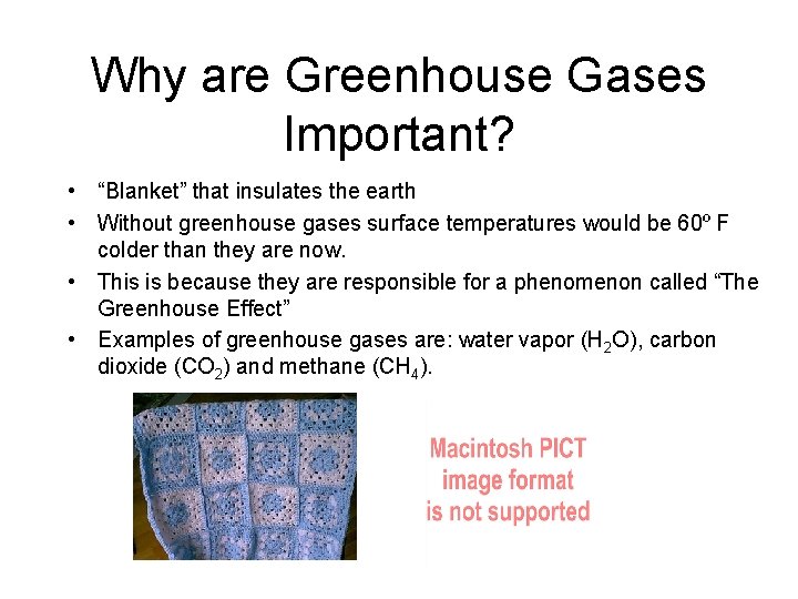 Why are Greenhouse Gases Important? • “Blanket” that insulates the earth • Without greenhouse Why are Greenhouse Gases Important? • “Blanket” that insulates the earth • Without greenhouse