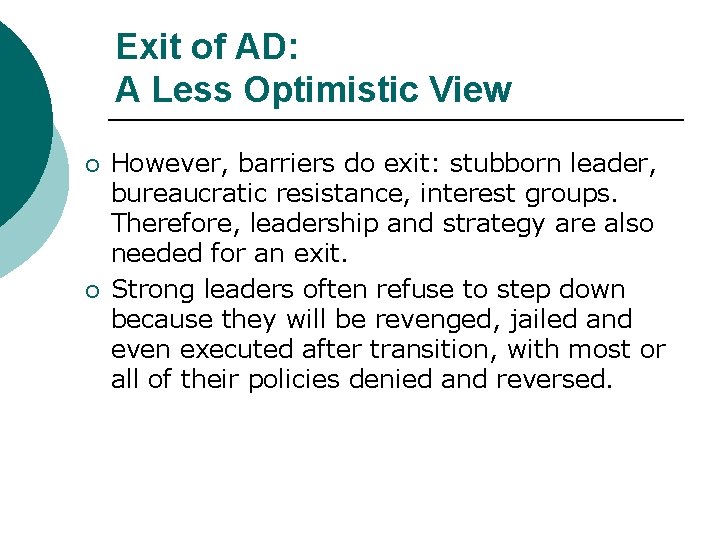 Exit of AD: A Less Optimistic View ¡ ¡ However, barriers do exit: stubborn