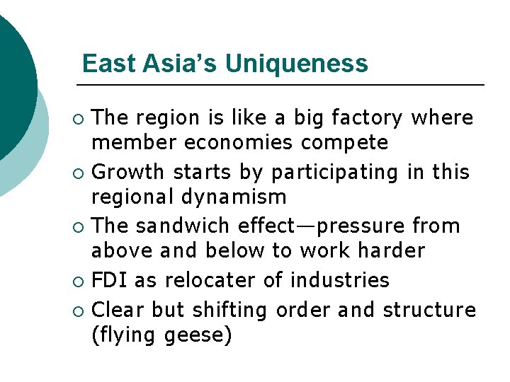 East Asia’s Uniqueness The region is like a big factory where member economies compete