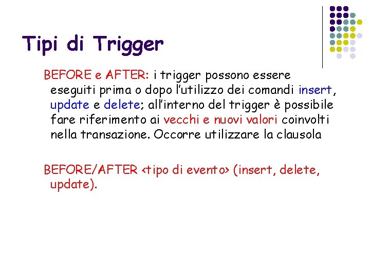 Tipi di Trigger BEFORE e AFTER: i trigger possono essere eseguiti prima o dopo