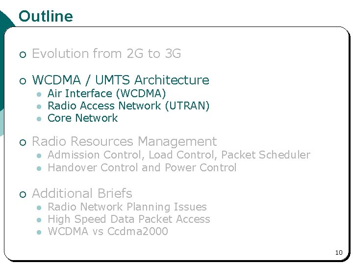 Outline ¡ Evolution from 2 G to 3 G ¡ WCDMA / UMTS Architecture