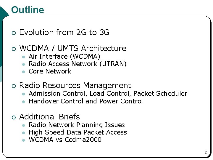 Outline ¡ Evolution from 2 G to 3 G ¡ WCDMA / UMTS Architecture