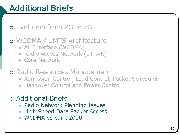 Additional Briefs ¡ Evolution from 2 G to 3 G ¡ WCDMA / UMTS