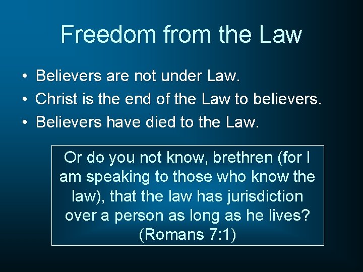 Freedom from the Law • • • Believers are not under Law. Christ is