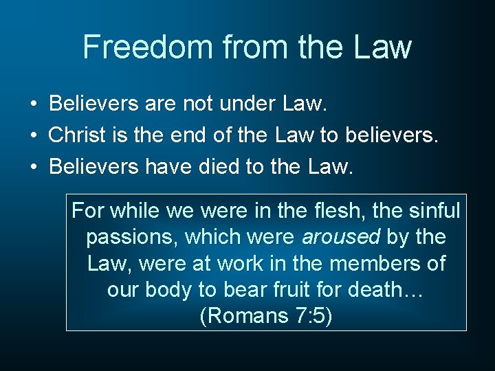 Freedom from the Law • • • Believers are not under Law. Christ is