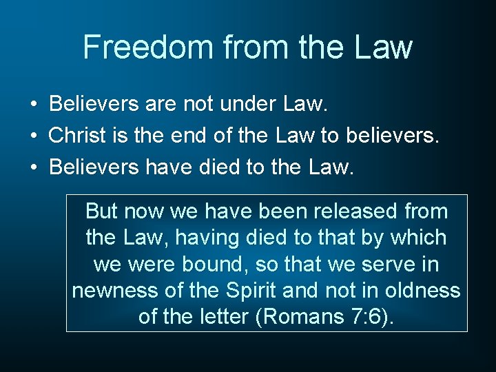 Freedom from the Law • • • Believers are not under Law. Christ is