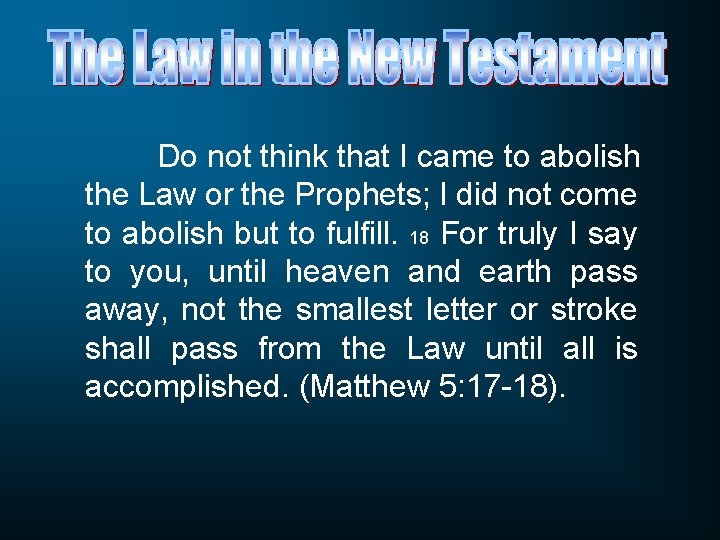 Do not think that I came to abolish the Law or the Prophets; I