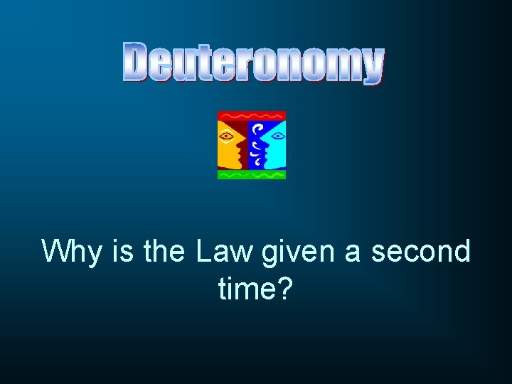 Why is the Law given a second time? 