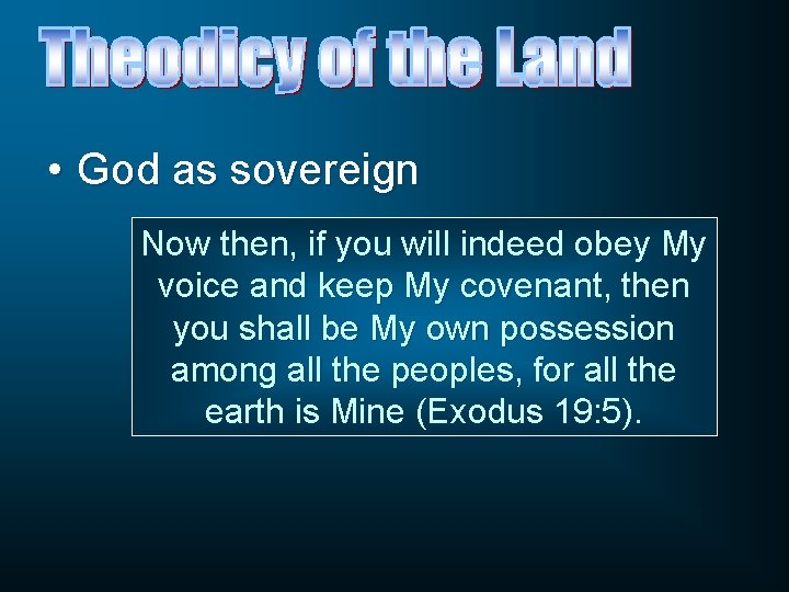  • God as sovereign Now then, if you will indeed obey My voice