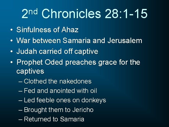 nd 2 • • Chronicles 28: 1 -15 Sinfulness of Ahaz War between Samaria