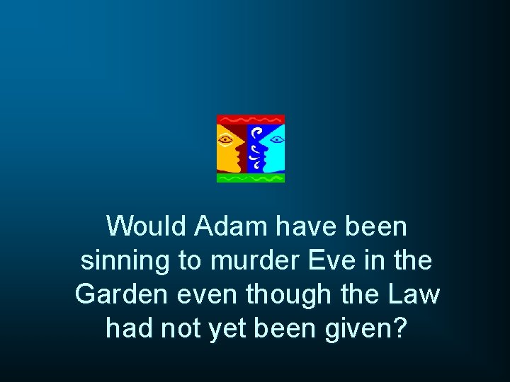 Would Adam have been sinning to murder Eve in the Garden even though the