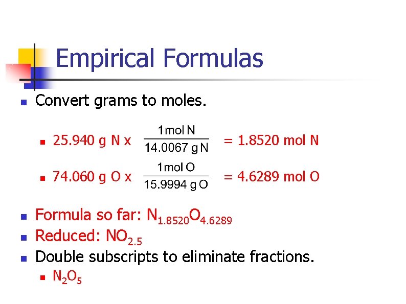 Empirical Formulas n n Convert grams to moles. n 25. 940 g N x