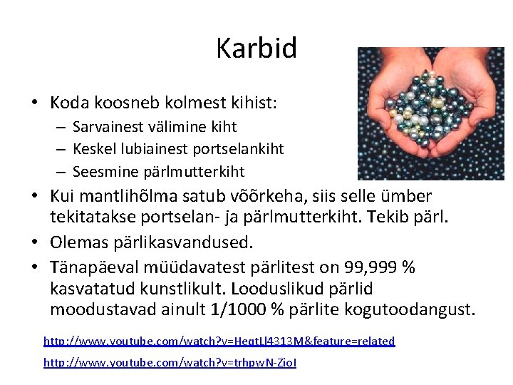 Karbid • Koda koosneb kolmest kihist: – Sarvainest välimine kiht – Keskel lubiainest portselankiht