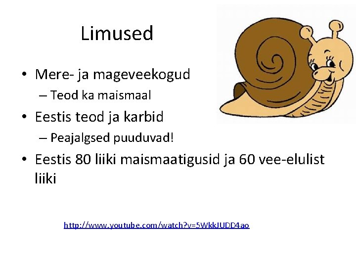 Limused • Mere- ja mageveekogud – Teod ka maismaal • Eestis teod ja karbid