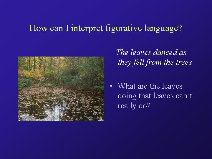 How can I interpret figurative language? The leaves danced as they fell from the
