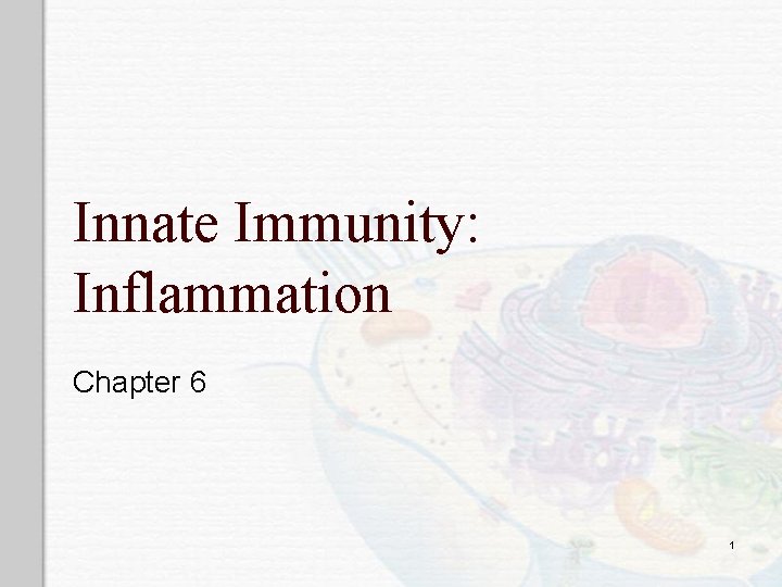 Innate Immunity: Inflammation Chapter 6 1 