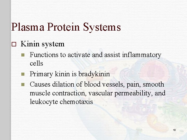 Plasma Protein Systems o Kinin system n n n Functions to activate and assist