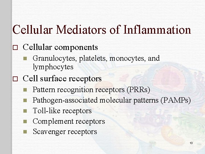 Cellular Mediators of Inflammation o Cellular components n o Granulocytes, platelets, monocytes, and lymphocytes