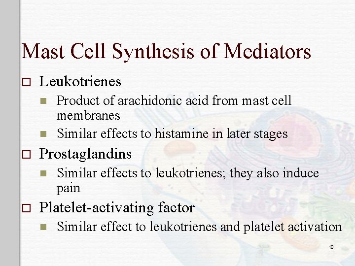 Mast Cell Synthesis of Mediators o Leukotrienes n n o Prostaglandins n o Product