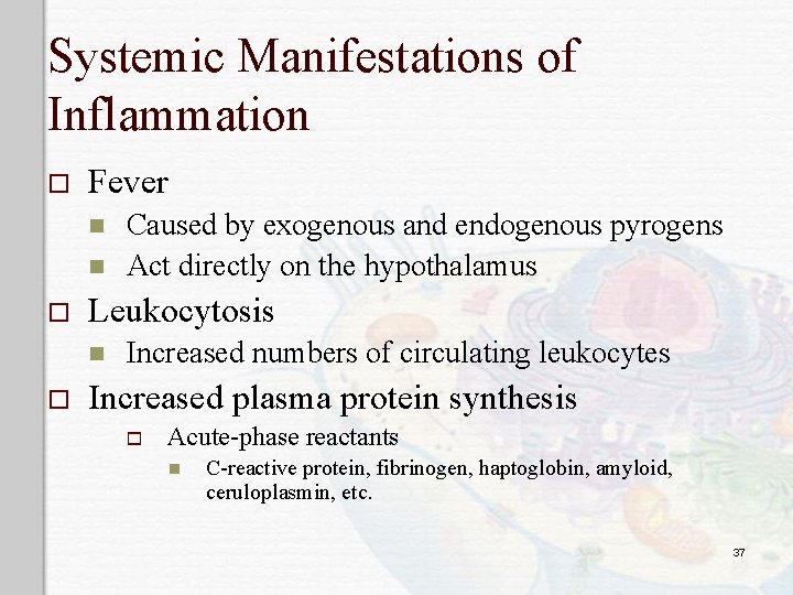 Systemic Manifestations of Inflammation o Fever n n o Leukocytosis n o Caused by