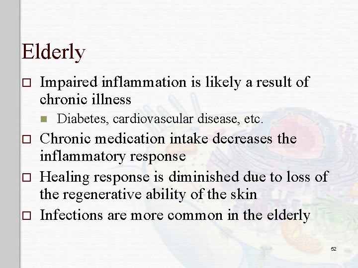 Elderly o Impaired inflammation is likely a result of chronic illness n o o