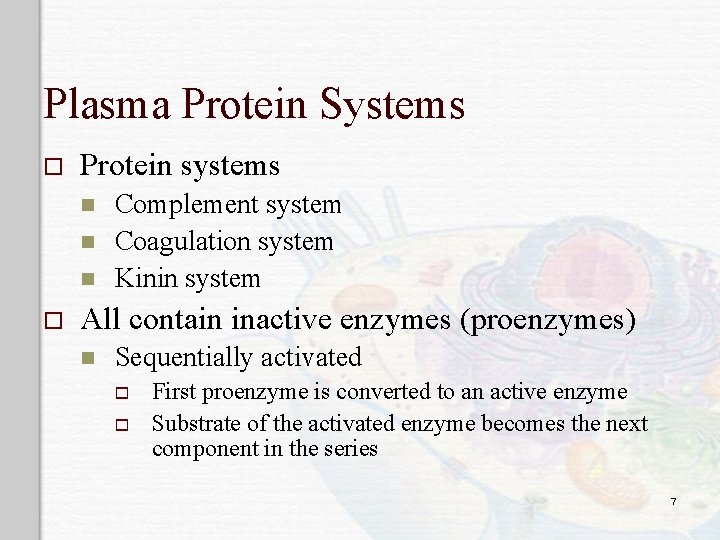 Plasma Protein Systems o Protein systems n n n o Complement system Coagulation system