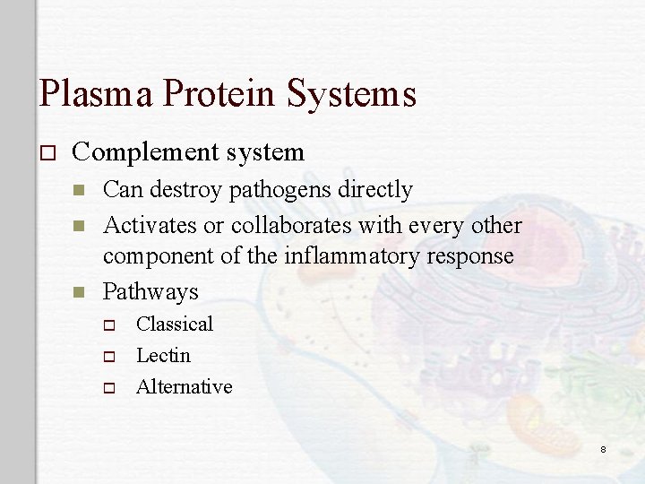 Plasma Protein Systems o Complement system n n n Can destroy pathogens directly Activates