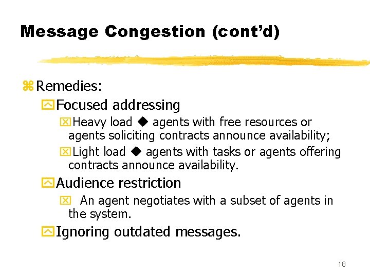 Message Congestion (cont’d) z Remedies: y. Focused addressing x. Heavy load agents with free