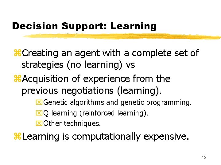 Decision Support: Learning z. Creating an agent with a complete set of strategies (no